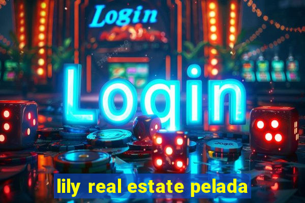 lily real estate pelada